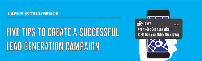 Five Tips to Create a Successful Lead Generation Campaign