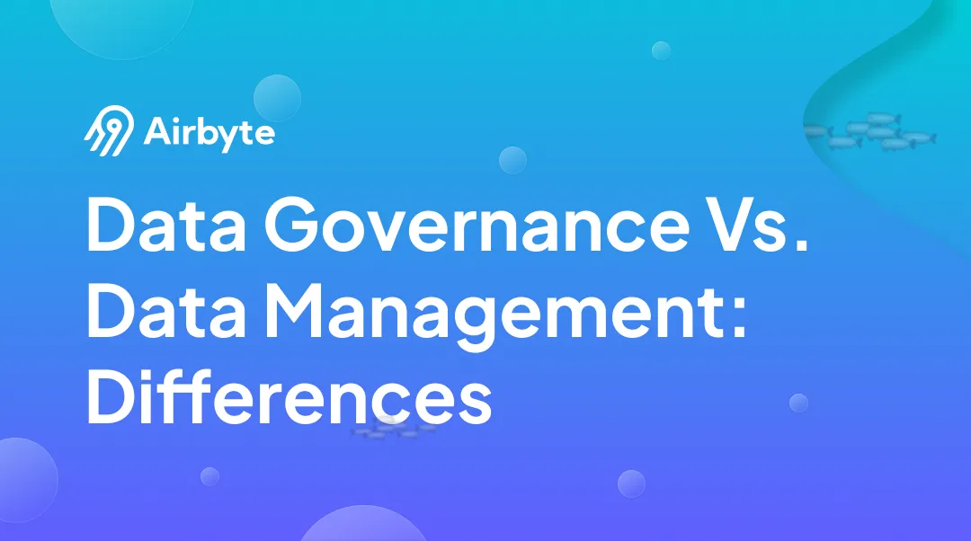 Data Governance Vs. Data Management: What's the Difference?