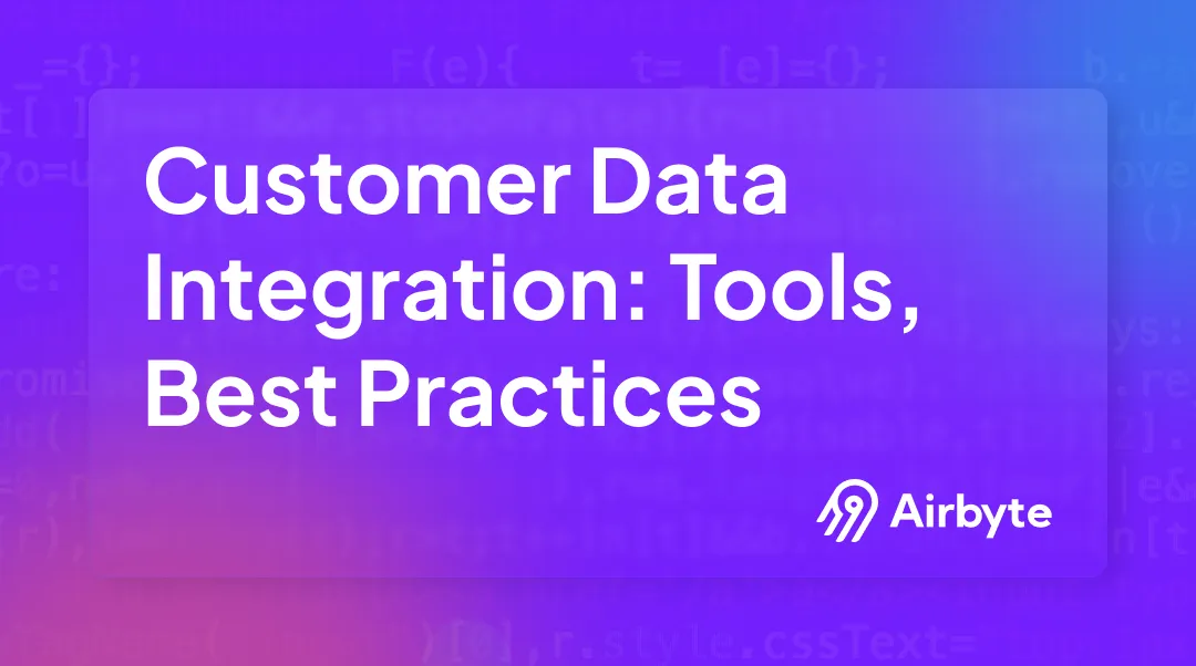 What is Customer Data Integration: Tools & Best Practices
