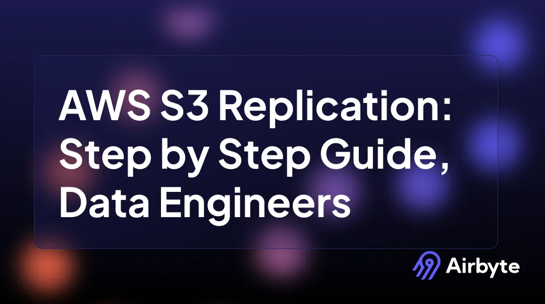 AWS S3 Replication: Step-by-Step Guide From Data Engineers