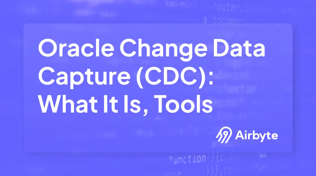 Oracle Change Data Capture (CDC): What It Is & Tools