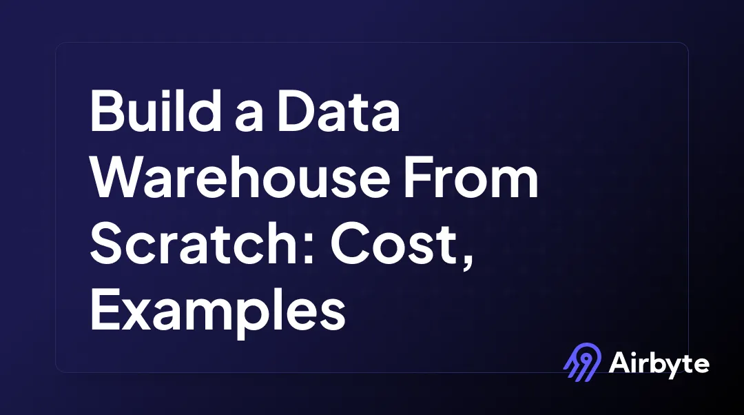 How to Build a Data Warehouse from Scratch: Cost + Examples