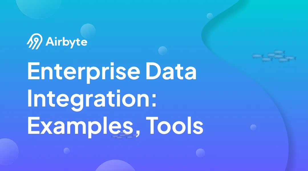 What Is Enterprise Data Integration: Examples & Tools