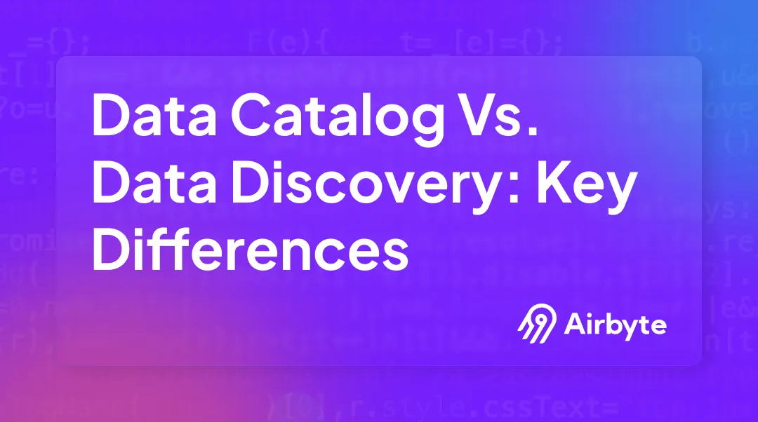 Data Catalog vs. Data Discovery: Key Differences