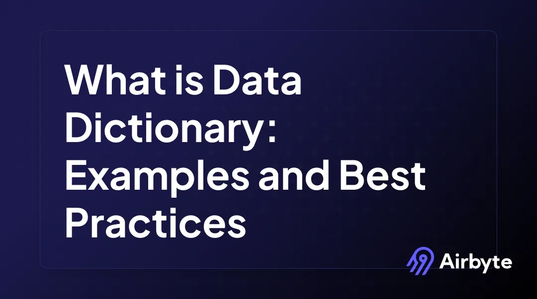 What is Data Dictionary: Examples, Best Practices, & Importance