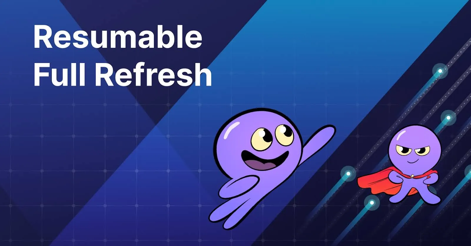 Resumable Full Refresh: Building resilient systems for syncing data