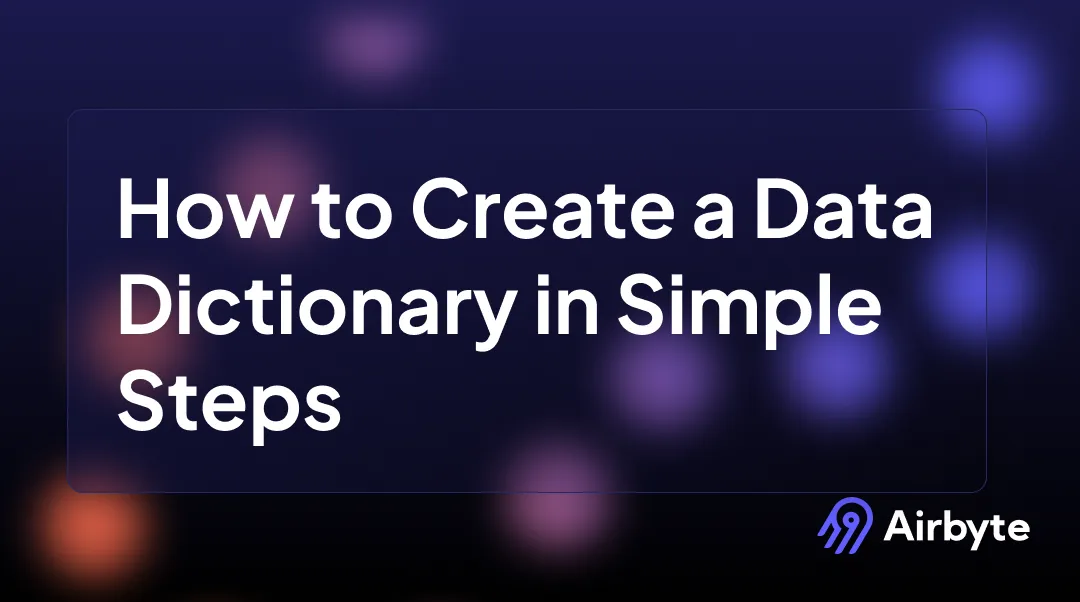 How to Create a Data Dictionary in 10 Simple Steps