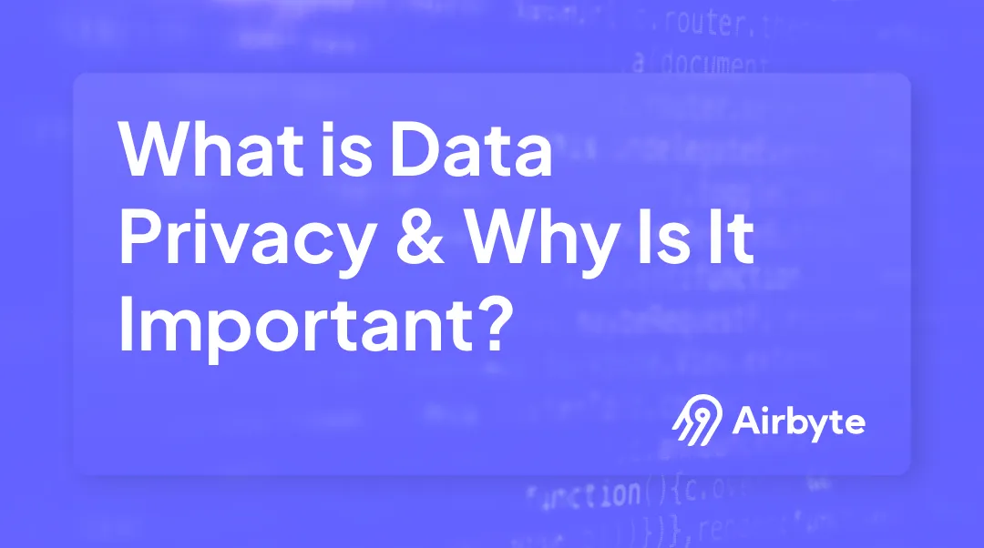 What is Data Privacy, and Why Is It Important?