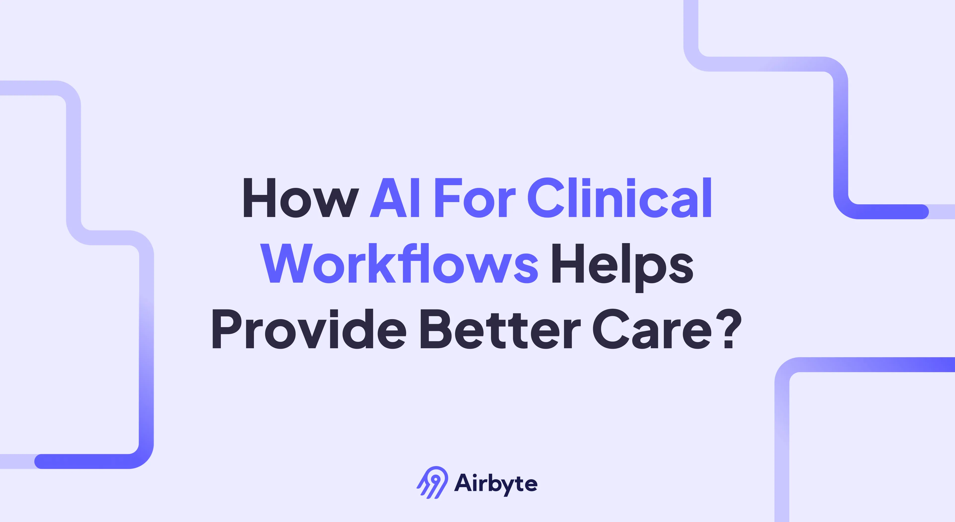 How AI For Clinical Workflows Helps Provide Better Care?