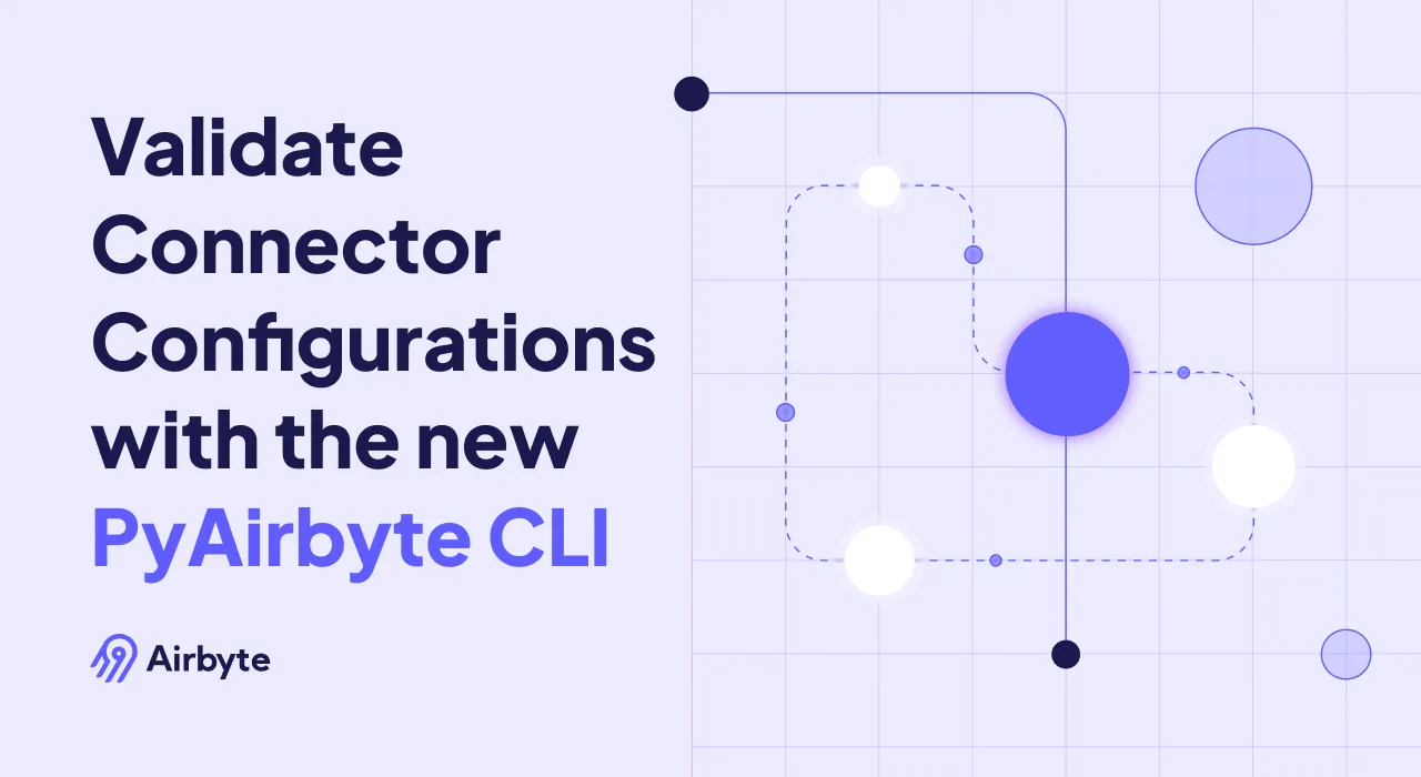 Validate Connector Configurations with the new PyAirbyte CLI