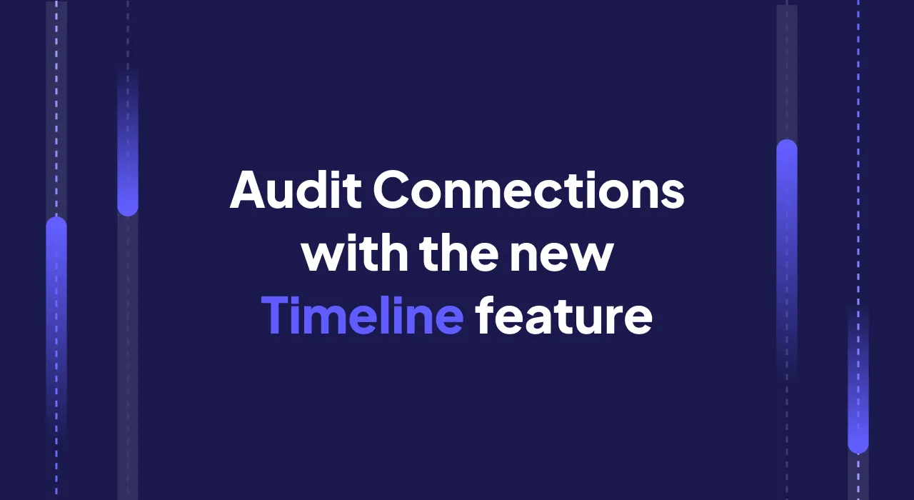 Audit Connections with the new Timeline Feature