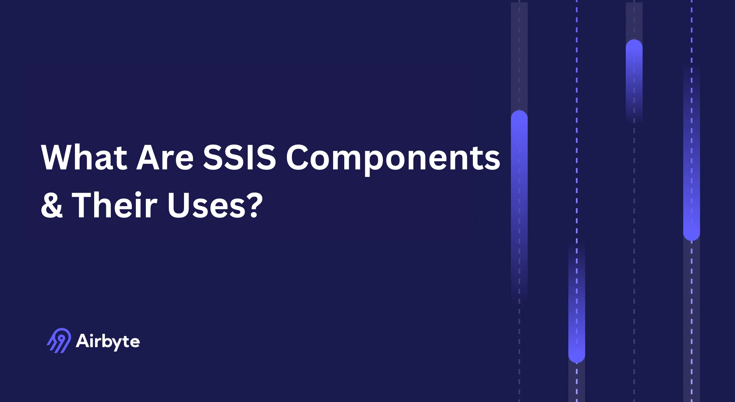 What Are SSIS Components & Their Uses?