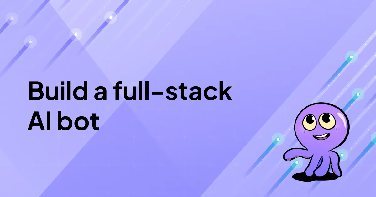 Learn how to build a full-stack AI bot