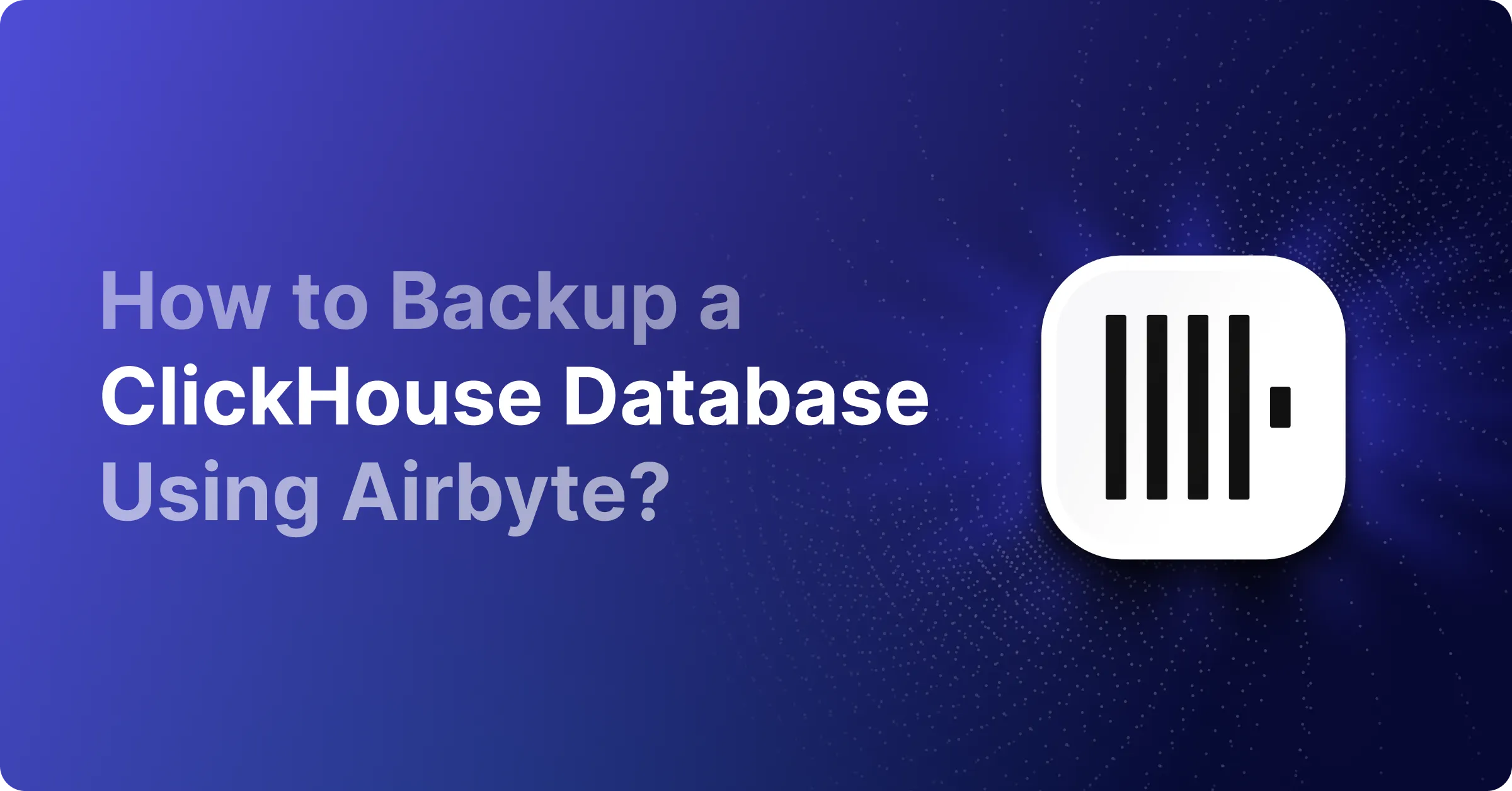 How to Backup ClickHouse Database Using Airbyte?