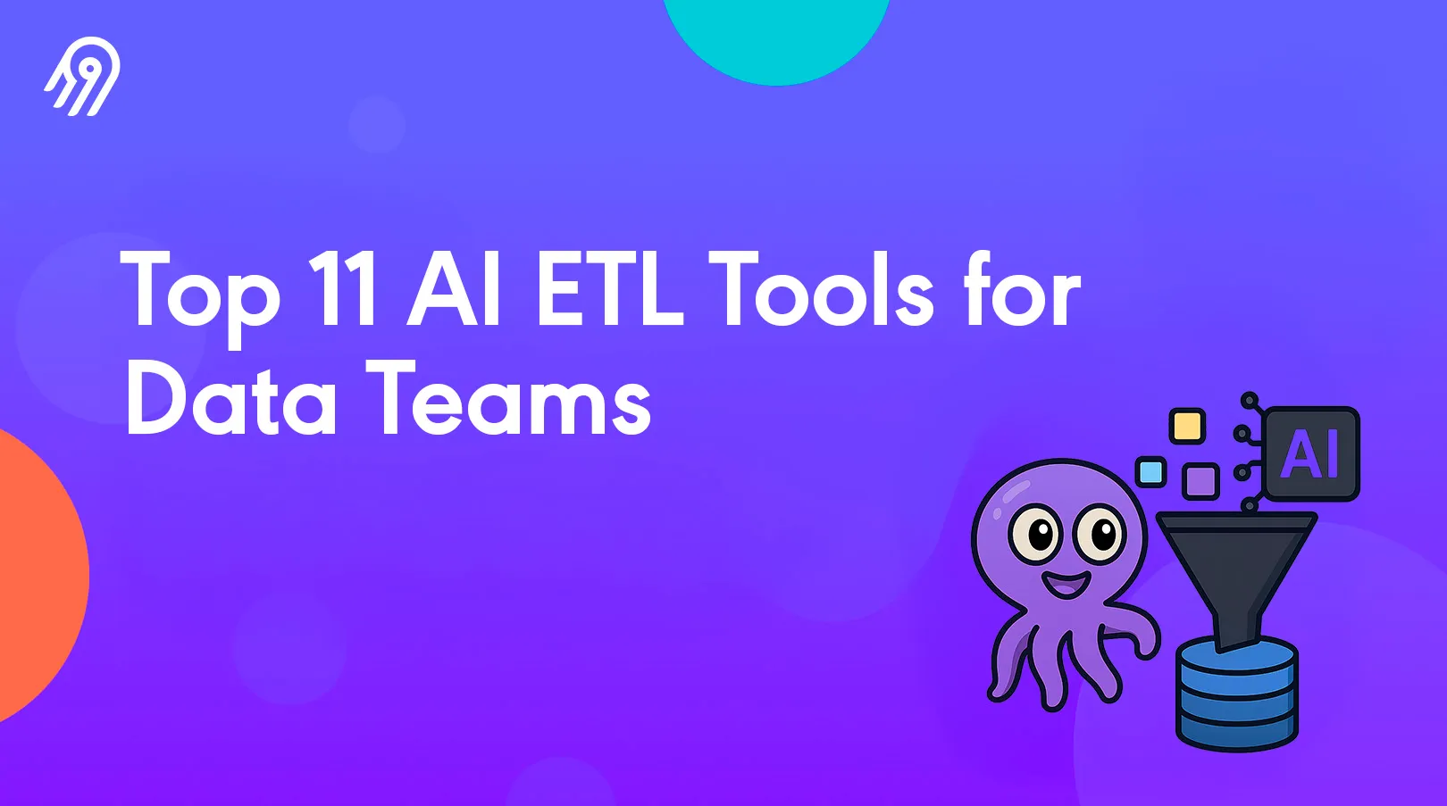 Top 11 AI ETL Tools for Data Teams 