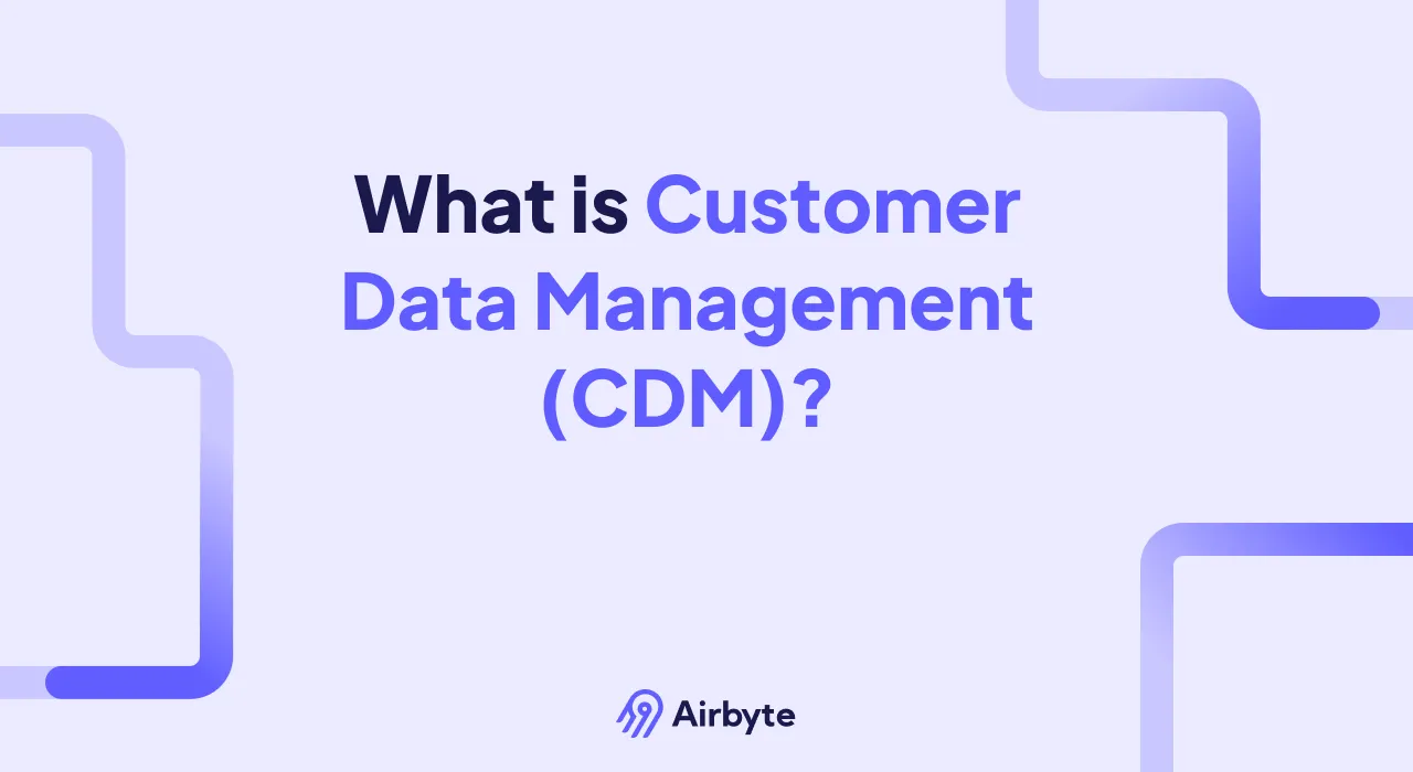 What is Customer Data Management (CDM)?