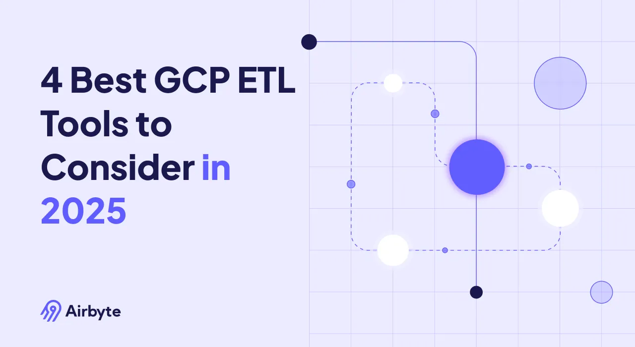 4 Best GCP ETL Tools to Consider in 2025