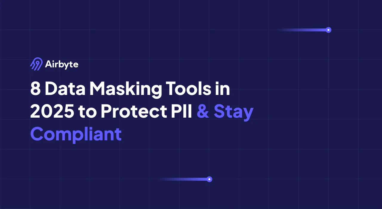 8 Data Masking Tools in 2025 to Protect PII & Stay Compliant