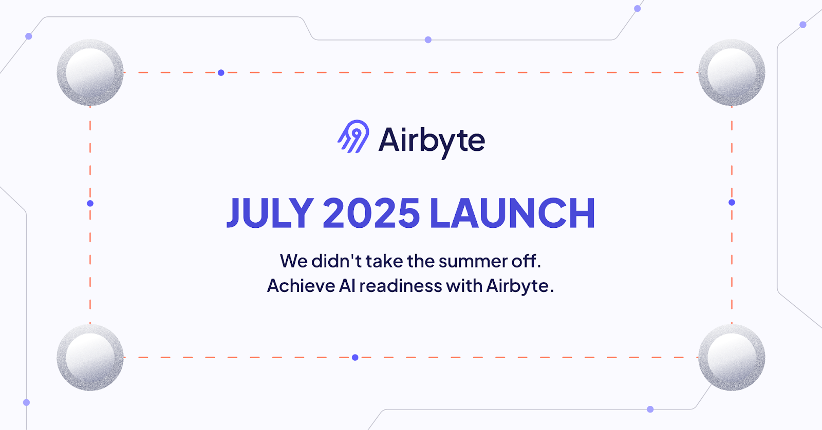 July 2025 Launch: Control and Context for AI Readiness