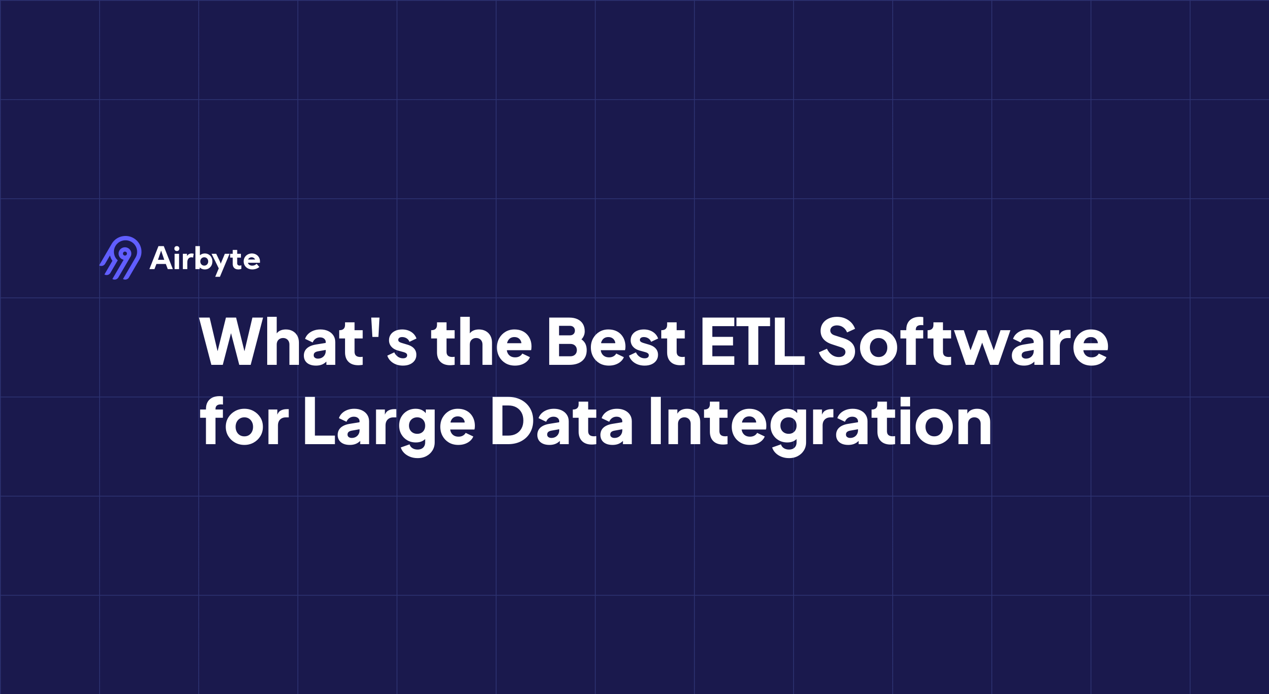 What's the Best ETL Software for Large Data Integration