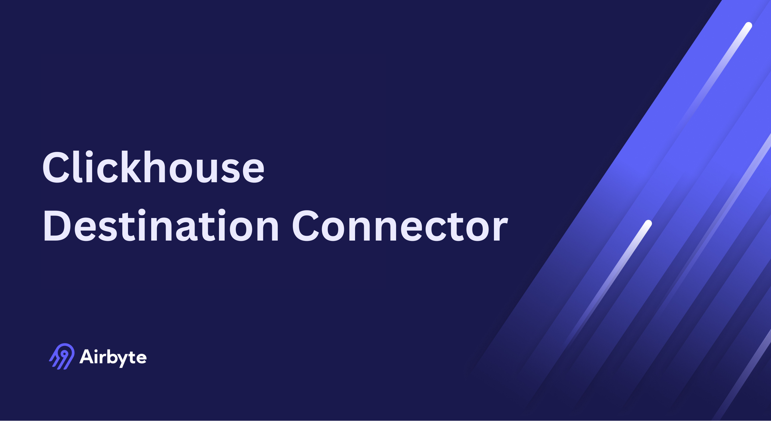 Clickhouse Spotlight: How Airbyte Built a First-Class Destination Connector