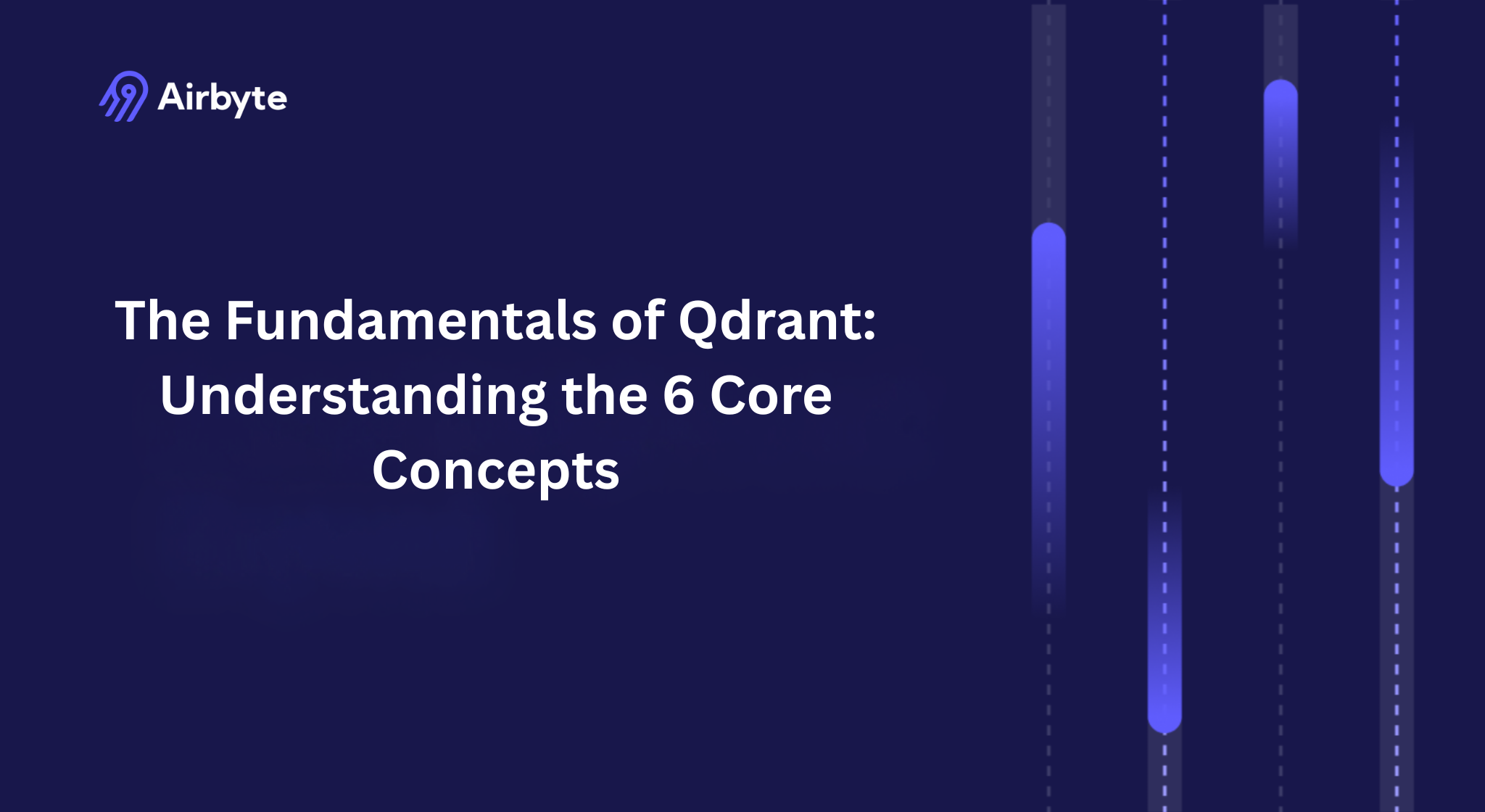 The Fundamentals of Qdrant: Understanding the 6 Core Concepts