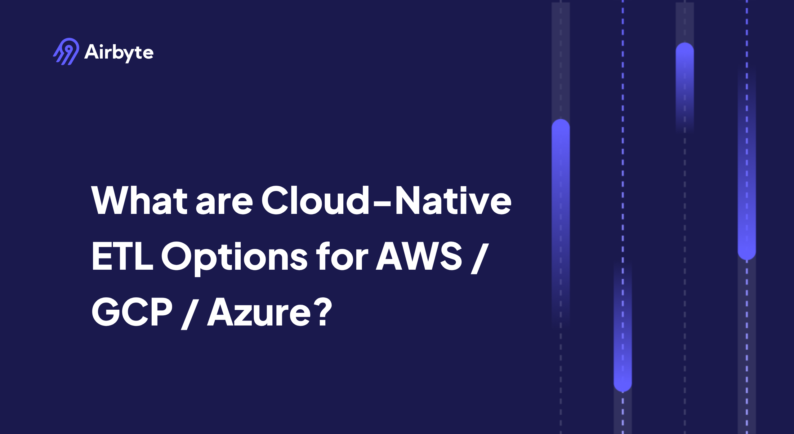 What are Cloud-Native ETL Options for AWS / GCP / Azure?