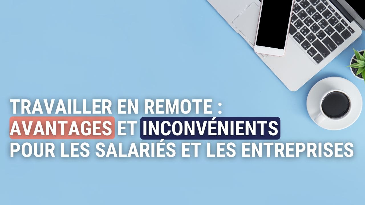 Illustration de l'article : Travailler en remote : avantages et inconvénients pour les salariés et les entreprises‍