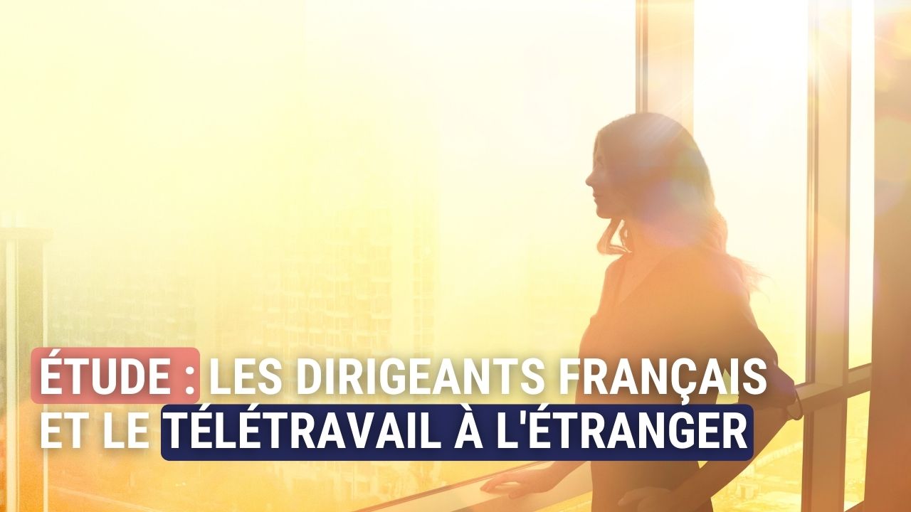 Illustration de l'article : Etude : les dirigeants Français et le télétravail à l'étranger