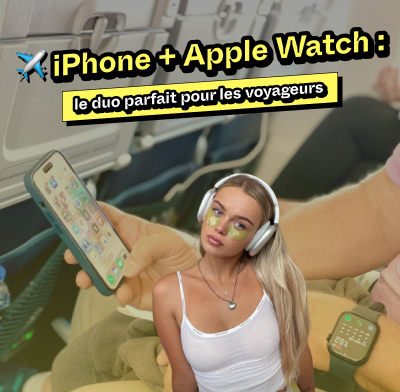 ✈️ iPhone + Apple Watch : le duo parfait pour les voyageurs