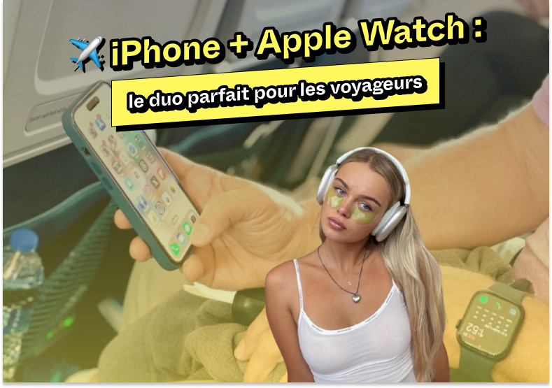 ✈️ iPhone + Apple Watch : le duo parfait 