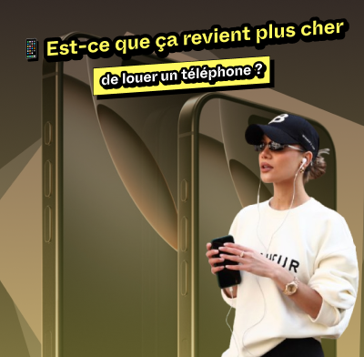 📱 Est-ce que ça revient plus cher de louer un téléphone ?