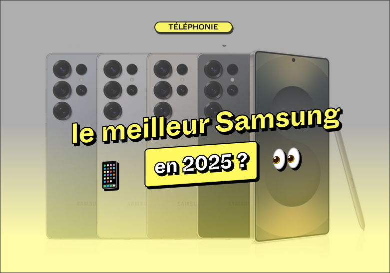 Quel est le meilleur samsung en 2025 ? 