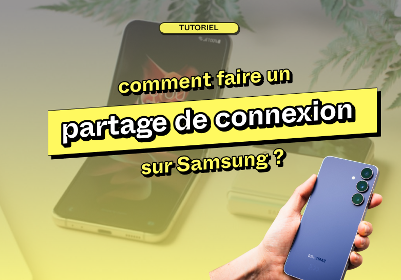 Tuto : comment faire un partage de connexion 4G avec un samsung