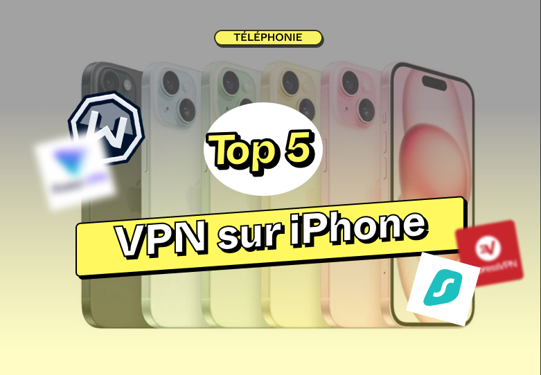 Top 5 des VPN à avoir sur iPhone 