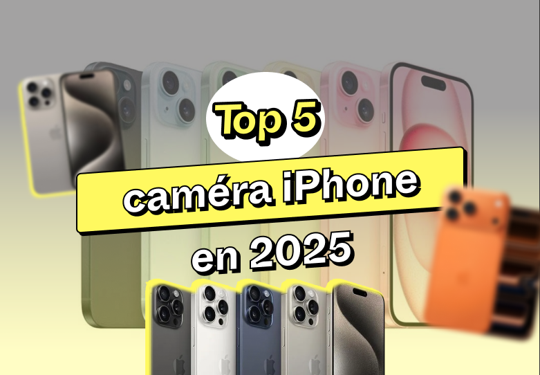 Quelle est la meilleure caméra iPhone en 2025 ?