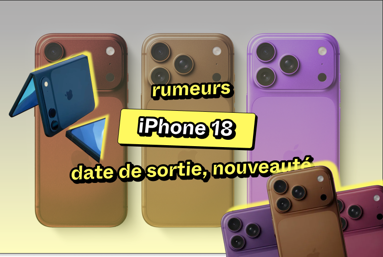 L’iPhone 18 bientôt ? Date de sortie, nouveautés e
