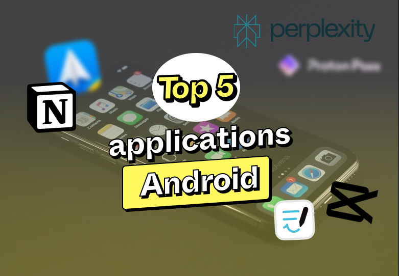 Top 5 applications à installer sur Android