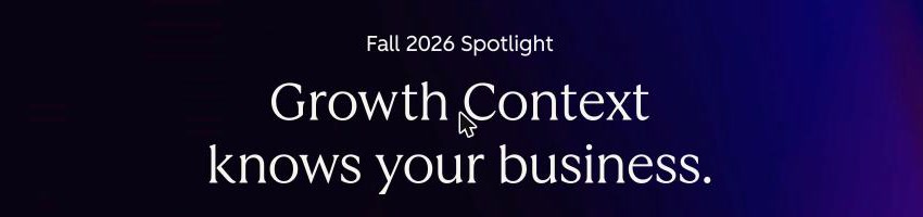 HubSpot Fall 2026 Spotlight: "Growth Context knows your business."