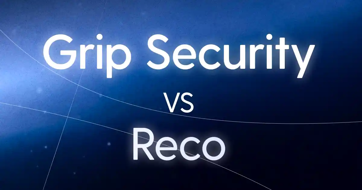 Grip Security Grip Security vs Reco: SaaS & AI Governance Platform Comparison