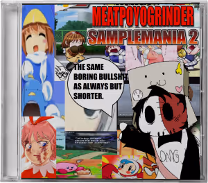 Collage album cover with anime characters and bold red text reading 'MEATPOYOGRINDER SAMPLEMANIA 2' and a speech bubble stating 'THE SAME BORING BULLSHIT AS ALWAYS BUT SHORTER.'