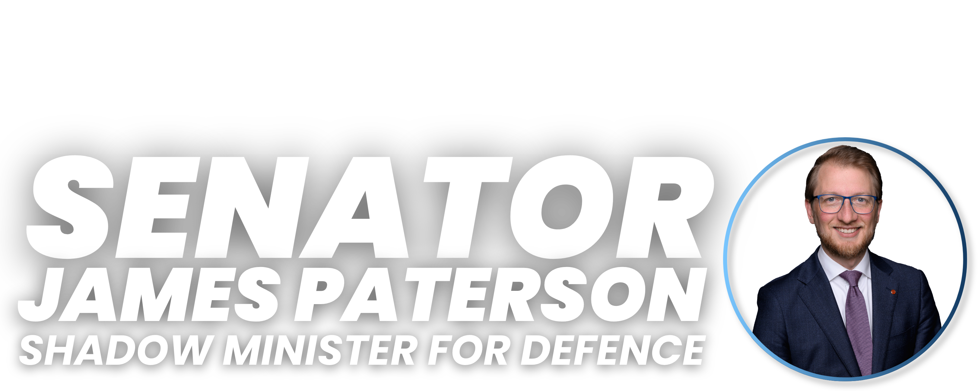 Senator James Paterson – Shadow Minister for Defence