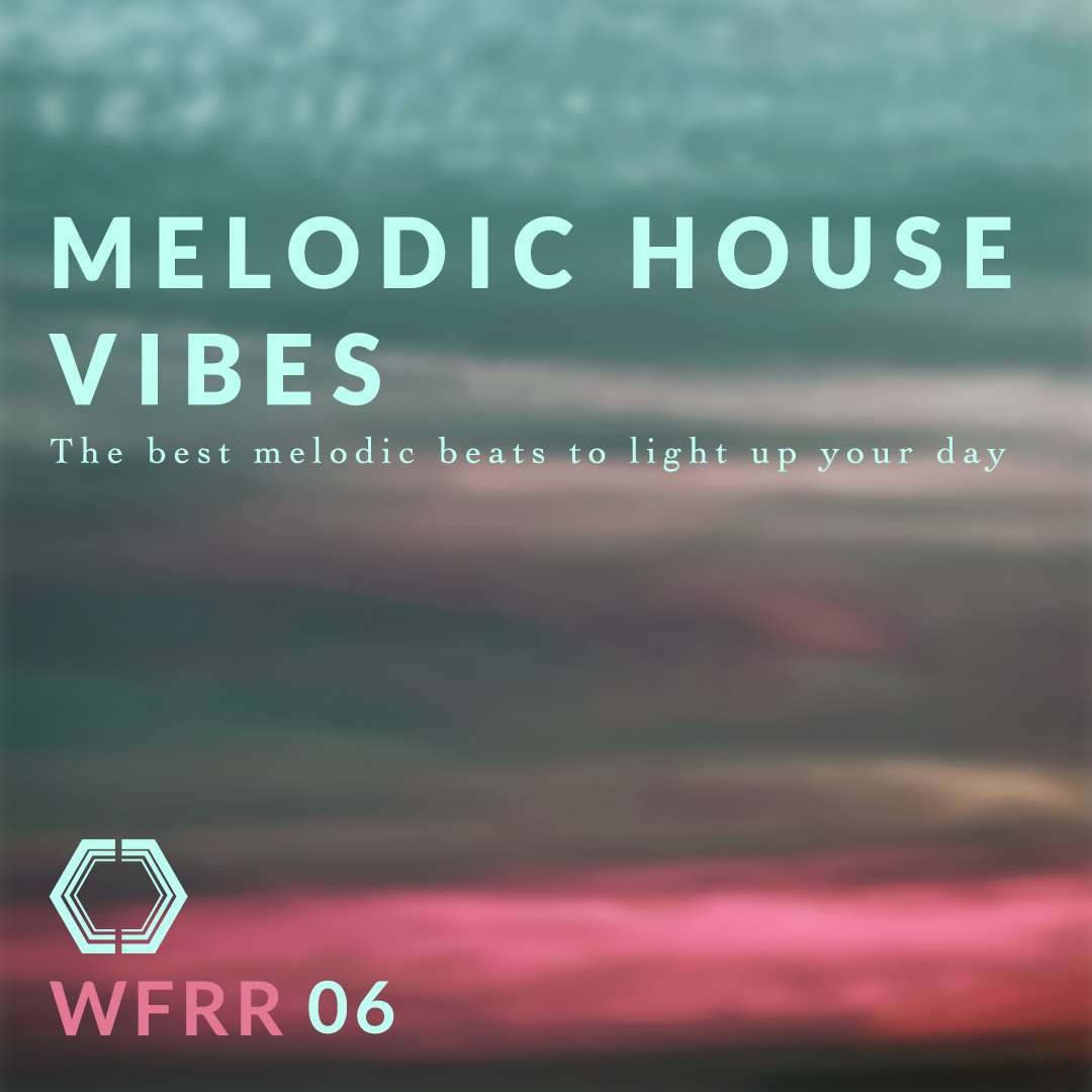 The best melodic house beats to light up your day