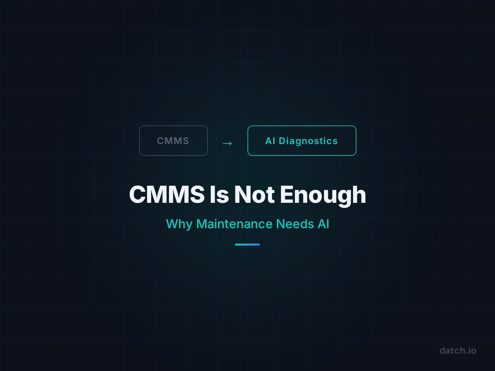 CMMS Is Not Enough: Why Maintenance Needs AI - Datch blog