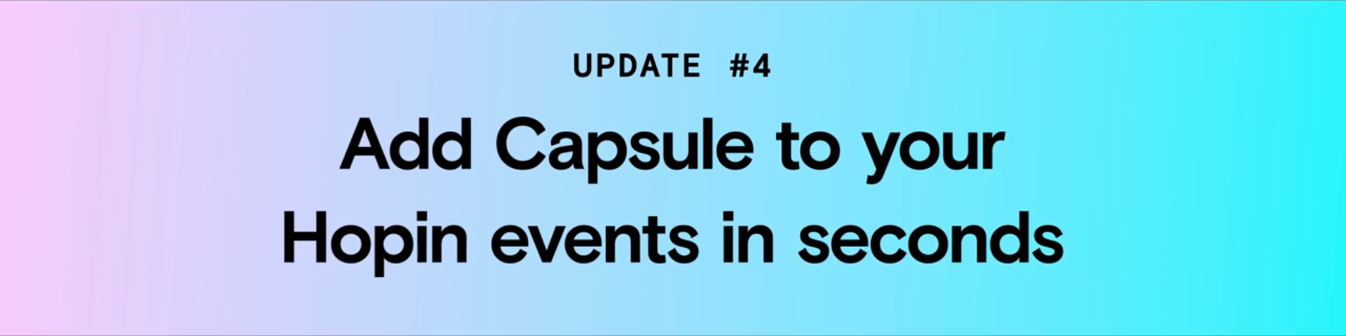 Update #4: Add Capsule to your Hopin events in seconds