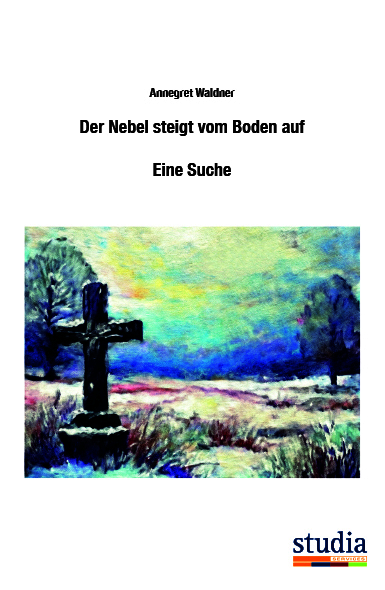 Der Nebel steigt vom Boden auf - Annegret Waldner