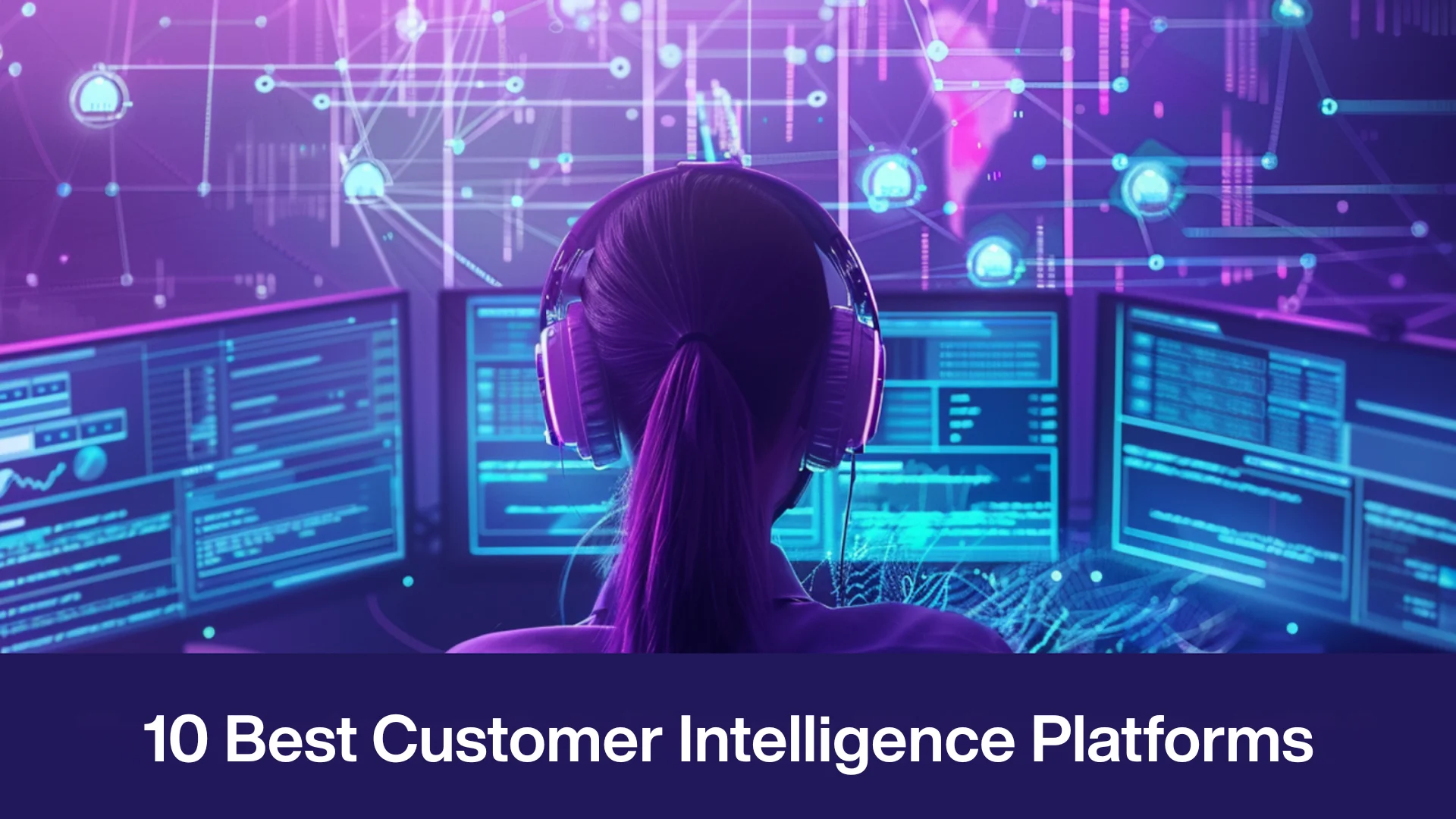 10 Leading Customer Intelligence Platforms in 2025