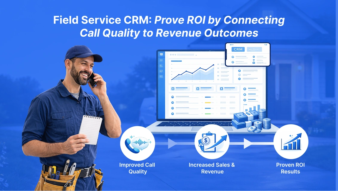 CRM for Field Service: Tie Call Quality to Revenue Growth