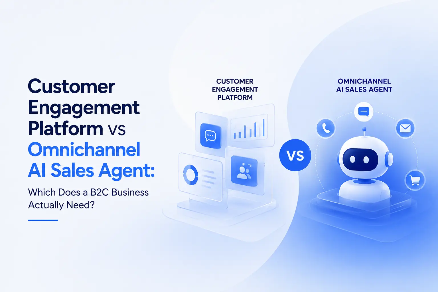 Customer Engagement Platform vs Omnichannel AI Sales Agent: Which Does a B2C Business Actually Need?