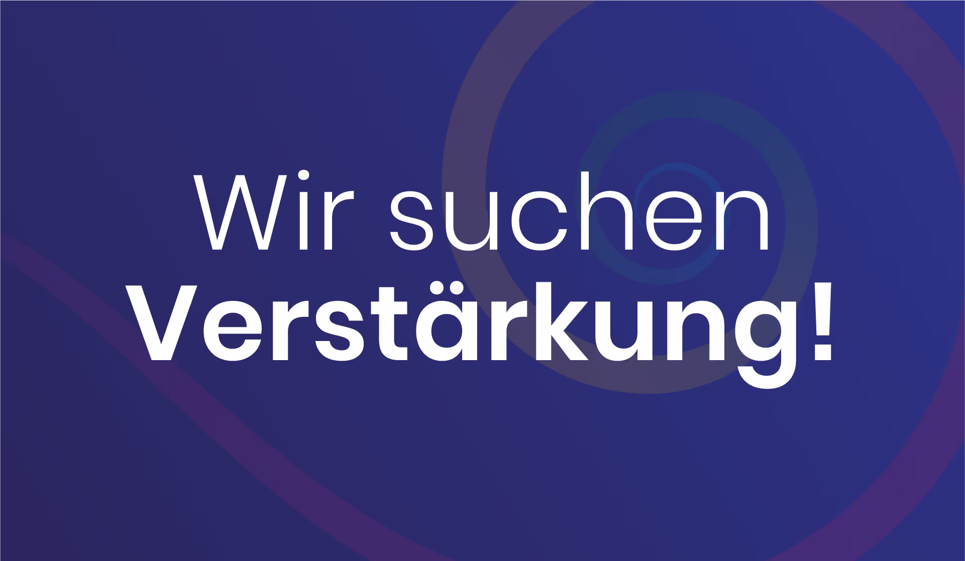 Wir suchen Verstärkung Banner (weiße Schrift auf dunkelblauem Hintergrund